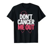 Dont Cancer Me out Nastro Rosa Cancro al Seno Maglietta
