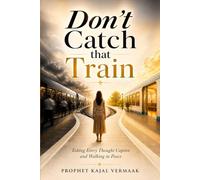 Don't Catch That Train: Taking Every Thought Captive and Living Free