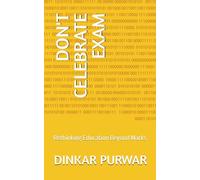 DON'T CELEBRATE EXAM: Rethinking Education Beyond Marks