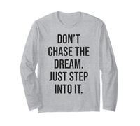 Don't Chase Dream Step Int It Gym Hustle Success Motivation Maglia a Manica