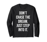 Don't Chase Dream Step Int It Gym Hustle Success Motivation Maglia a Manica