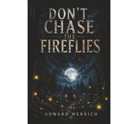 Don't Chase the Fireflies
