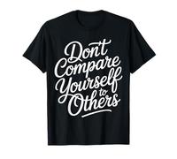 Don't Compare Yourself To Others Promemoria Autentico - Maglietta