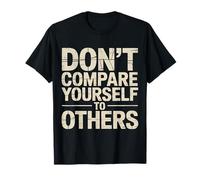 Don't Compare Yourself To Others Promemoria Autentico - Maglietta