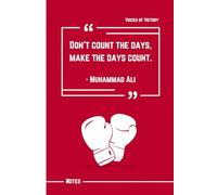 Don't Count the Days, Make the Days Count: Muhammad Ali Quote Notebook: 120 Lined Pages to Set Intentions, Track Growth, and Make Every Day Meaningful