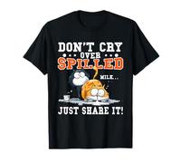 Don't cry over spilled milk just share it Maglietta