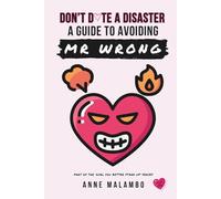 Don't Date A Disaster: A Guide To Avoiding Mr Wrong