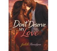 Don't Deserve My Love