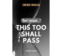 Don't despair...This too shall pass.