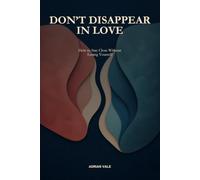 Don't Disappear in Love: How to Stay Close Without Losing Yourself