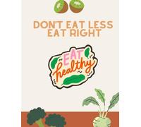 Don't Eat Less Eat Right: Track And Plan Your Meals