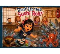 Don't Eat That Sushi Roll!