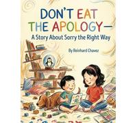 Don't Eat The Apology: A Story About Sorry The Right Way