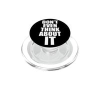 Don't Even Think About It Non Pensarci Nemmeno No PopSockets PopGrip per MagSafe