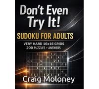 Don't Even Try It! Sudoku For Adults.: Very Hard Sudoku For Adults