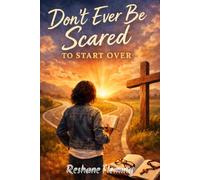 Don't Ever Be Scared to Start Over