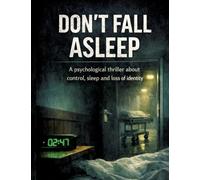 Don't fall asleep: A psychological thriller about control, sleep and loss of identity