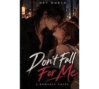 Don't Fall For Me: A Romance Novel