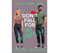 Don't Fall for My Sister's Ex: A Sweet Romantic Comedy