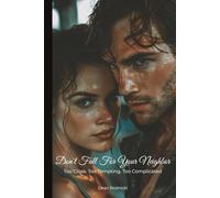 Don't Fall For Your Neighbor: Too Close. Too Tempting. Too Complicated