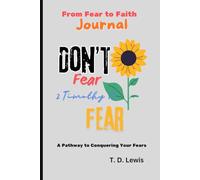 Don't Fear... Fear: From Fear to Faith Journal: Don't Fear Fear