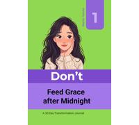 Don't Feed Grace after Midnight: A 30-Day Transformation Journal