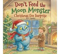 Don't Feed the Moon Monster: Christmas Eve Surprise