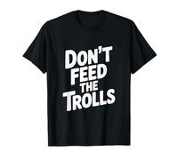 Don't Feed The Trolls Divertente Umorismo su Internet Maglietta