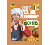 Don't Feel like Cooking, Cook this