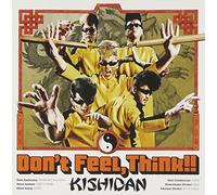 DONT FEEL.THINK!! - KISHIDAN