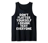 Don't Flatter Yourself I Drunk Text Everyone - Canotta