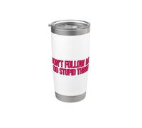Don't Follow Me I Do Stupid Things Bicchiere termico in acciaio inox doppia parete