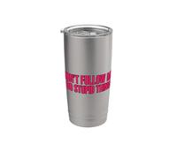 Don't Follow Me I Do Stupid Things Bicchiere termico in acciaio inox doppia parete