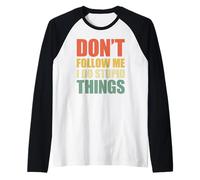 Don't Follow Me I Do Stupid Things Maglia con Maniche Raglan