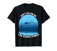 Don't Follow Me I Do Stupid Things Scuba Diving Diver Dive Maglietta