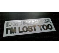Dont Follow Me Im Lost Anche Argento Ologramma Neo Cromo Divertente Adesivo Jdm