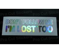 Dont Follow Me Im Lost Anche Argento Ologramma Neo Cromo Divertente Adesivo Jdm