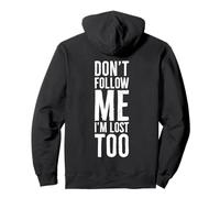 Don't Follow Me I'm Lost Too Funny Tourist - Stampa Posteriore Joyful Felpa con Cappuccio