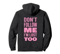 Don't Follow Me I'm Lost Too Text (Solo Indietro) Felpa con Cappuccio