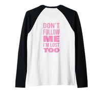 Don't Follow Me I'm Lost Too Text (Solo Indietro) Maglia con Maniche Raglan