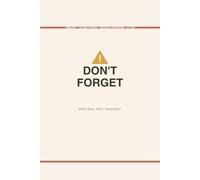 Don't Forget: A Daily Planner for People Who Forget Everything