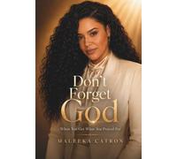 Don't Forget God When You Get What You Prayed For