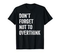 Don't Forget Not To Overthink Maglietta