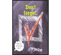 Don't forget..: Organizer notebook,Stay On Top of Tasks, Daily planner, and Ideas