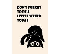 Don't Forget to Be a Little Weird Today Notebook - Funny Black Cat Graph Paper Notebook 6x9, 150 Grid Pages, Cute Quirky Cat Journal with Cat ... Pages for Notes, Sketching, and Daily Writing