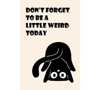 Don't Forget to Be a Little Weird Today Notebook - Funny Black Cat Graph Paper Notebook 6x9, 150 Grid Pages, Cute Quirky Cat Journal with Cat ... Pages for Notes, Sketching, and Daily Writing