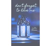 Don't Forget To Love Me