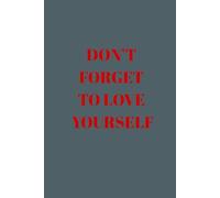 DON'T FORGET TO LOVE YOURSELF