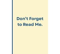 Don't Forget to Read Me: For the Thoughts You Don't Want to Forget