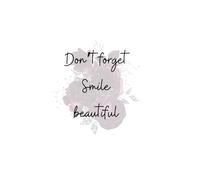 Don't Forget to smile beautiful: Daily journal - Capture the essence of your joy.